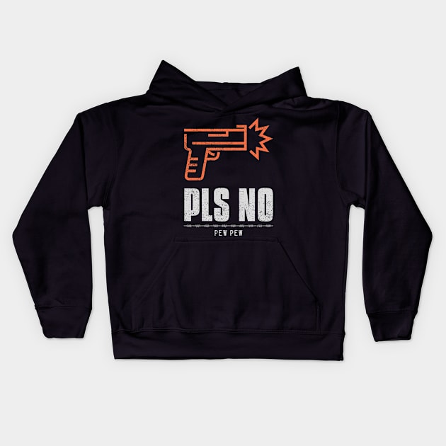 Pls No Pew Pew Anti Violence Kids Hoodie by marko.vucilovski@gmail.com